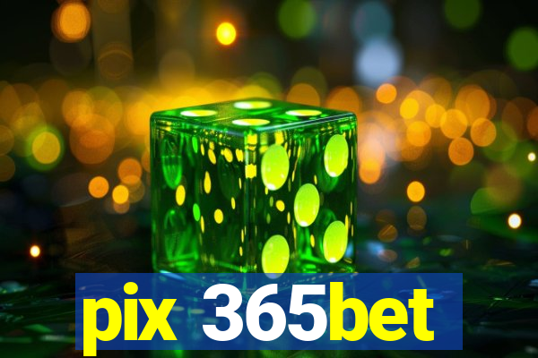 pix 365bet